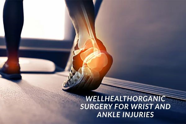 wellhealthorganic surgery for wrist and ankle injuries