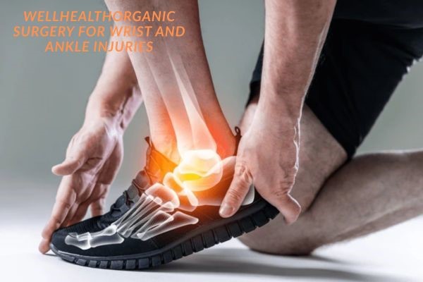 wellhealthorganic surgery for wrist and ankle injuries