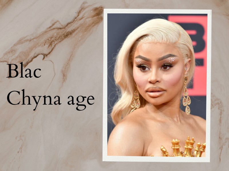 Blac Chyna age