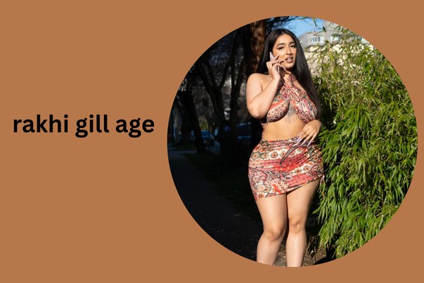 rakhi gill age