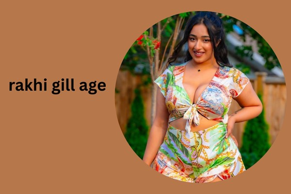 rakhi gill age